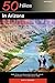 50 Hikes in Arizona: Walks, Hikes, and Backpacks through Sky Islands and Deserts in the Grand Canyon State by