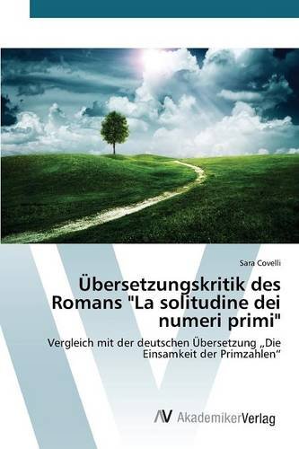 Übersetzungskritik des Romans "La solitudine dei numeri primi" (German Edition)