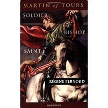 Martin of Tours: Soldier, Bishop, Saint