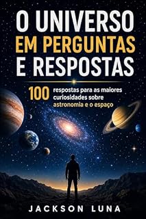 Livro O Universo em Perguntas e Respostas: 100 respostas para as maiores curiosidades sobre astronomia e o espaço