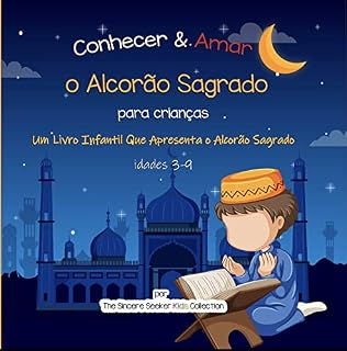 Livro Conhecer & Amar o Alcorão Sagrado: Um Livro Infantil Que Apresenta o Alcorão Sagrado (Livros islâmicos em português | Islamic Books in Portuguese 2)