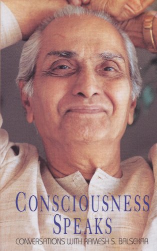 Consciousness Speaks: Conversations with Ramesh S. Balsekar by Ramesh S. Balsekar