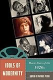 Idols of Modernity: Movie Stars of the 1920s (Star Decades: American Culture/American Cinema)