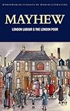 London Labour and the London Poor (Classics of World Literature)