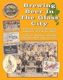 Brewing Beer In The Glass City, A History of the Brewing Industry in Toledo, Ohio; Volume II: Huebne by 