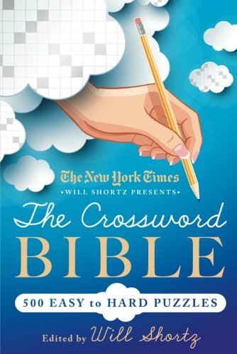 New York Times Will Shortz Presents The Crossword Bible by WILL SHORTZ