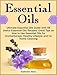 Essential Oils: Ultimate Essential Oils Guide with 48 Useful Essential Oils Recipes! Great Tips on How to Use Essential Oils for Aromatherapy, Healthy ... make essential oils, essential oil guide)