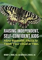Raising Independent Self-confident Kids: Nine Essential Skills to Teach Your Child or Teen