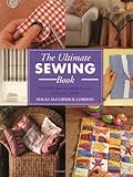 The Ultimate Sewing Book: Over 200 Sewing Ideas for You and Your Home by 