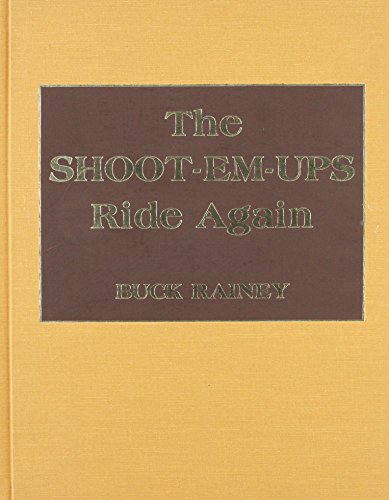 The Shoot-Em-Ups Ride Again by Buck Rainey