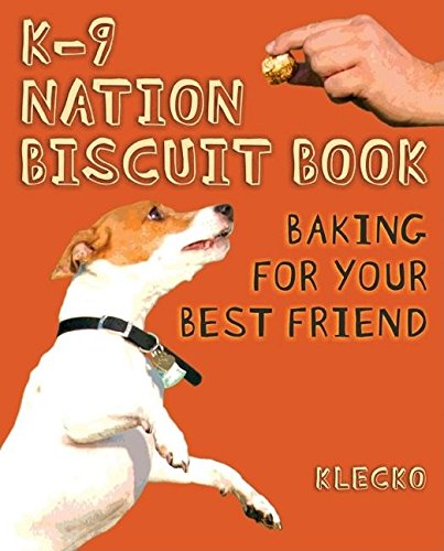 K-9 Nation Biscuit Book: Baking for Your Best Friend by Daniel
