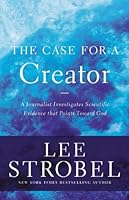 The Case for a Creator: A Journalist Investigates Scientific Evidence That Points Toward God