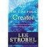 The Case for a Creator: A Journalist Investigates Scientific Evidence That Points Toward God
