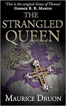 The Strangled Queen (The Accursed Kings, Book 2), by Maurice Druon The Strangled Queen (The Accursed Kings, Book 2), by Maurice Druon