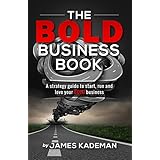 The BOLD Business Book: A strategy guide to start, run and love your BOLD business