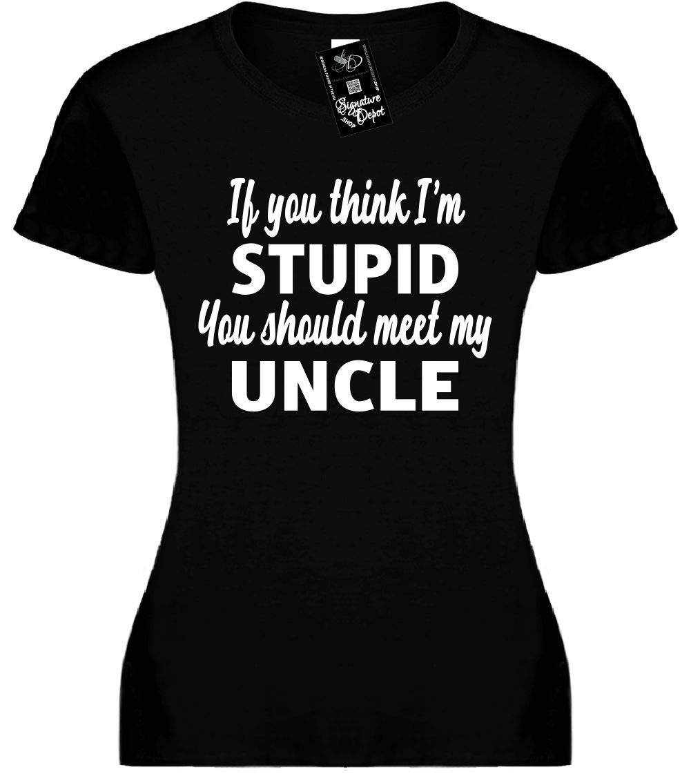 Signature Depot Funny T-shirt (if You Think Im Stupid/meet My Uncle) Ted Girls