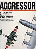 Aggressors: Interceptor Vs Heavy Bomber, Vol. 3