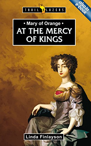 Mary of Orange: At the Mercy of Kings (Trailblazers)