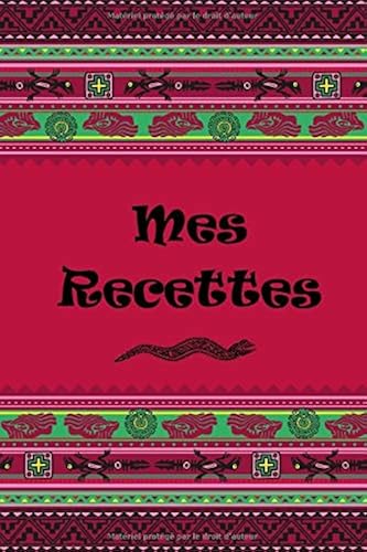 Download Mes recettes: Mon cahier de recettes, Carnet à compléter: pour 100 recettes Livre de cuisine personnalisé à écrire cahier de recettes à remplir Cadeau ... mexicaine Mexique amerique latine sud PDF