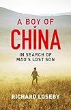 A Boy of China: In Search of Mao's Lost Son by 