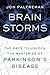 Brain Storms: The Race to Unlock the Mysteries of Parkinson's Disease