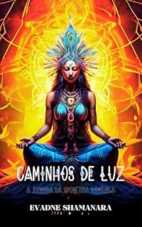 Livro Caminhos de Luz: A Jornada da Apometria Xamânica