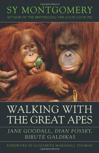 Walking with the Great Apes [Paperback] [2009] (Author) Sy Montgomery, Elizabeth Marshall Thomas