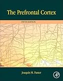 The Prefrontal Cortex, Fifth Edition