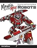 Manga to the Max Robots: Drawing and Coloring Book (Design Originals) by Erik DePrince