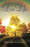 Live Life be Strong With God: Be Stronger With God by Stephanie N. Howard