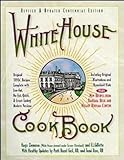 White House Cookbook Revised & Updated Centennial Edition: Original 1890's Recipes Complete with Low-Fat, No-Fat, Quick & Great-Tasting Modern Versions, by