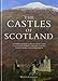 The Castles of Scotland: A Comprehensive Guide to More Than 4100 Castles, Towers, Historic by 
