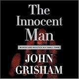 The Innocent Man: Murder and Injustice in a Small Town