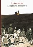 Decouverte Gallimard: L'Armenie a l'epreuve des siecles by