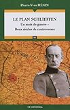 Le plan Schlieffen : Un mois de guerre, deux siècles de controverses by 