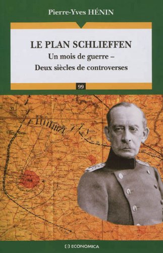Le plan Schlieffen : Un mois de guerre, deux siècles de controverses by 