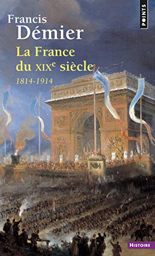 France Du Xixe Si'cle. 1814-1914(la) (English and French Edition) by Francis D'Mier
