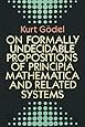 On Formally Undecidable Propositions of Principia Mathematica and Related Systems