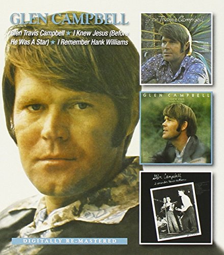 Glen Campbell - Glen Travis Campbell / I Knew Jesus (Before He Was A Star) / I Remember Hank Williams - Zortam Music