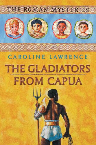 "The Gladiators from Capua - Roman Mysteries 8 (The Roman Mysteries)" av Caroline Lawrence