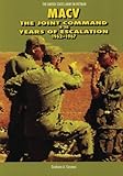 MACV: The Joint Command in the Years of Escalation, 1962-1967 (United States Army in Vietnam) by Graham A. Cosmas
