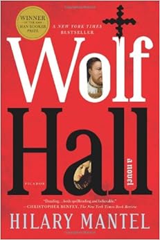 Wolf Hall, by Hilary Mantel Wolf Hall, by Hilary Mantel