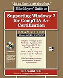Mike Meyers' Guide to Supporting Windows 7 for CompTIA A+ Certification (Exams 701 & 702) (All-in-One)