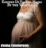Knocked Up Vampire Slayer: Bred by the Vampire
