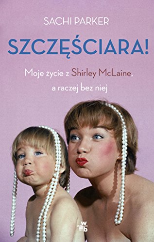 Szczesciara Moje zycie z Shirley McLaine, a raczej bez niej