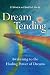 Dream Tending: Awakening to the Healing Power of Dreams
