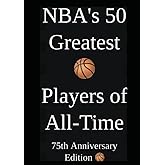 NBA's 50 Greatest Basketball Players of All-Time: 75th Anniversary Edition
