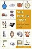 Sell, Keep, or Toss?: How to Downsize a Home, Settle an Estate, and Appraise Personal Property
