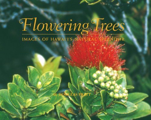 Flowering Trees; Images of Hawaii's Natural Beauty by H. Douglas Pratt