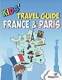 Kids' Travel Guide - France & Paris: The fun way to discover France & Paris - especially for kids (Kids' Travel Guides)